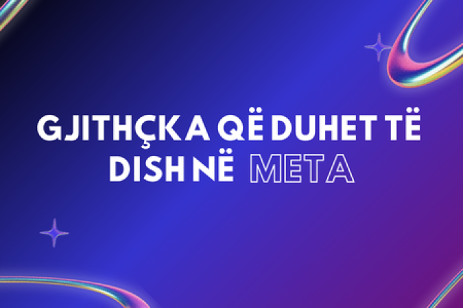 GJITHÇKA QË DUHET TË DISH NË META