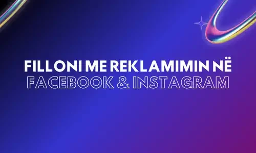 Filloni me Reklamimin në Facebook & Instagram