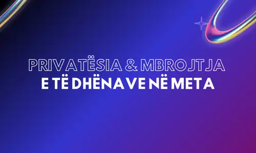 Privatesia dhe mbrojtja e te dhenave