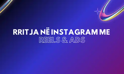 Rritja ne instagram me reels dhe ads